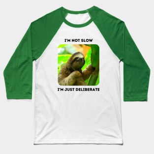 I'm Not Slow, I'm Just Deliberate (Sloth) Baseball T-Shirt